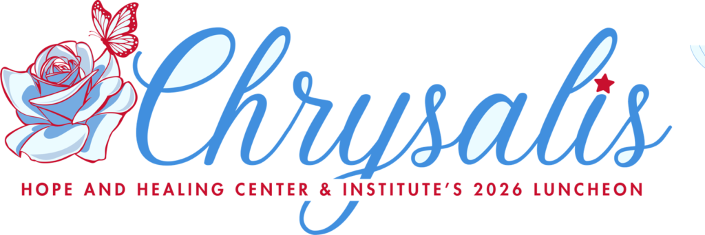 Chrysalis - Hope and Healing Center and Institute's 2026 Luncheon